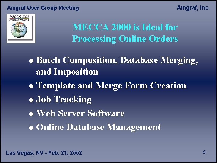 Amgraf User Group Meeting Amgraf, Inc. MECCA 2000 is Ideal for Processing Online Orders