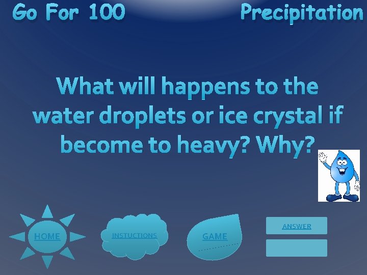 Go For 100 Precipitation What will happens to the water droplets or ice crystal
