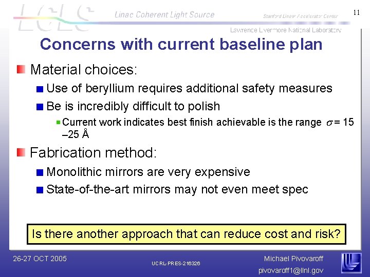 11 Concerns with current baseline plan Material choices: Use of beryllium requires additional safety
