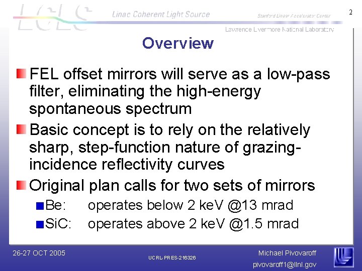 2 Overview FEL offset mirrors will serve as a low-pass filter, eliminating the high-energy