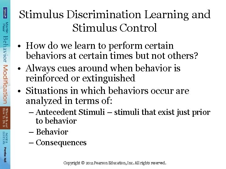 Stimulus Discrimination Learning and Stimulus Control • How do we learn to perform certain