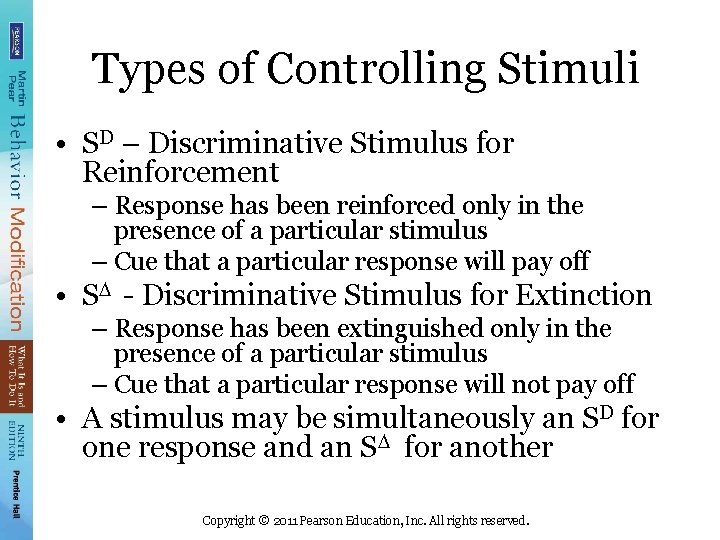 Types of Controlling Stimuli • SD – Discriminative Stimulus for Reinforcement – Response has