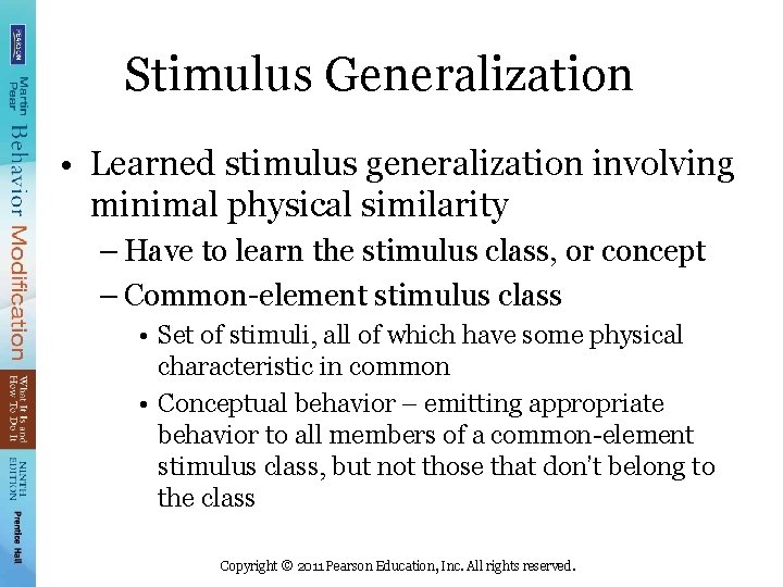Stimulus Generalization • Learned stimulus generalization involving minimal physical similarity – Have to learn