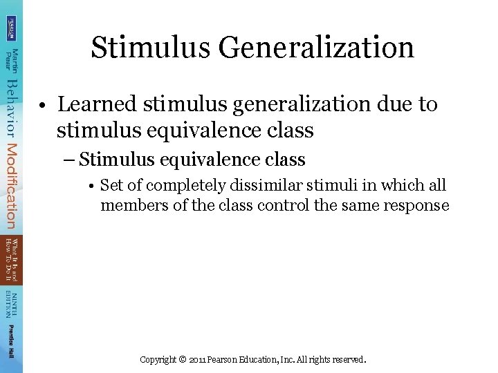 Stimulus Generalization • Learned stimulus generalization due to stimulus equivalence class – Stimulus equivalence