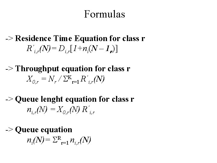 Formulas -> Residence Time Equation for class r R’i, r(N)= Di, r[1+ni(N – 1