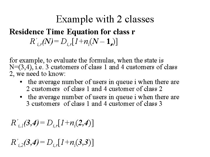 Example with 2 classes Residence Time Equation for class r R’i, r(N)= Di, r[1+ni(N