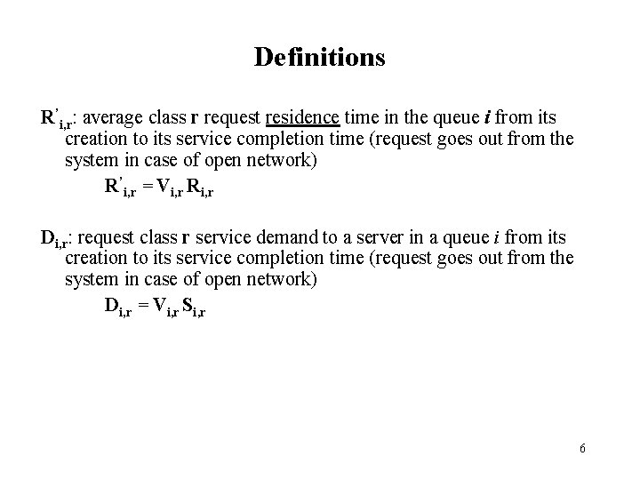 Definitions R’i, r: average class r request residence time in the queue i from