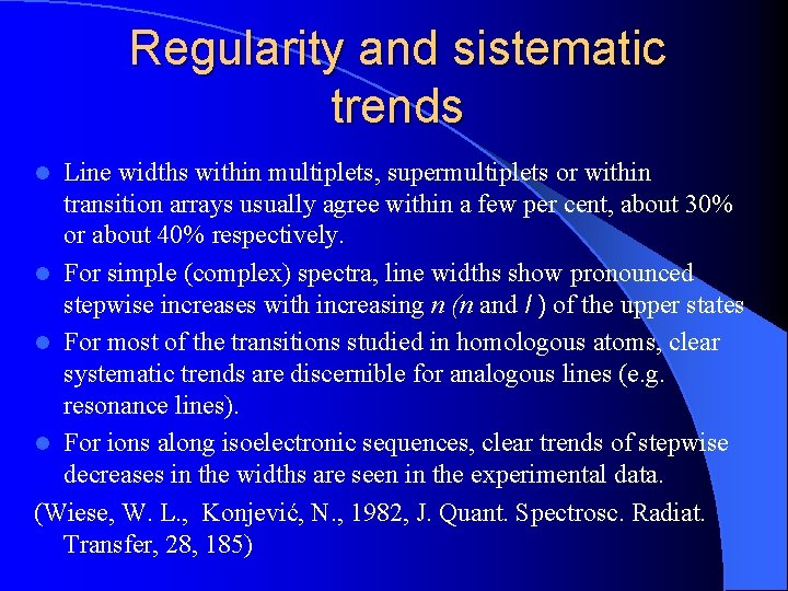 Regularity and sistematic trends Line widths within multiplets, supermultiplets or within transition arrays usually
