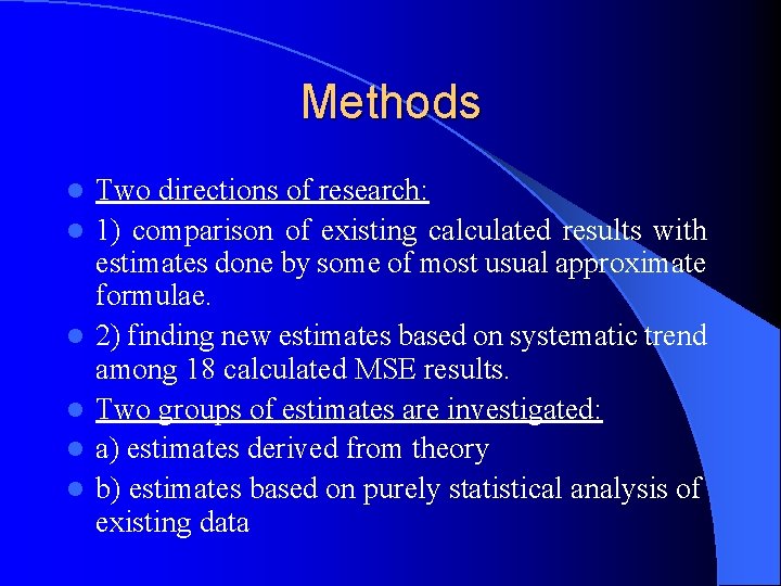 Methods l l l Two directions of research: 1) comparison of existing calculated results