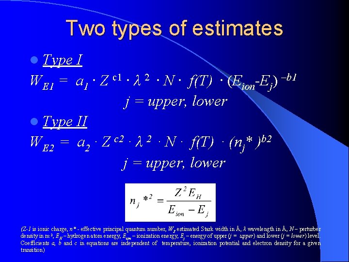 Two types of estimates l Type I WE 1 = a 1 ∙ Z