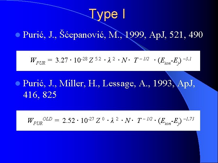 Type I l Purić, J. , Šćepanović, M. , 1999, Ap. J, 521, 490