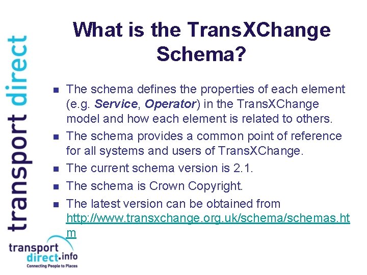 What is the Trans. XChange Schema? n n n The schema defines the properties