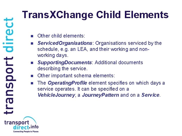 Trans. XChange Child Elements n n n Other child elements: Serviced. Organisations: Organisations serviced