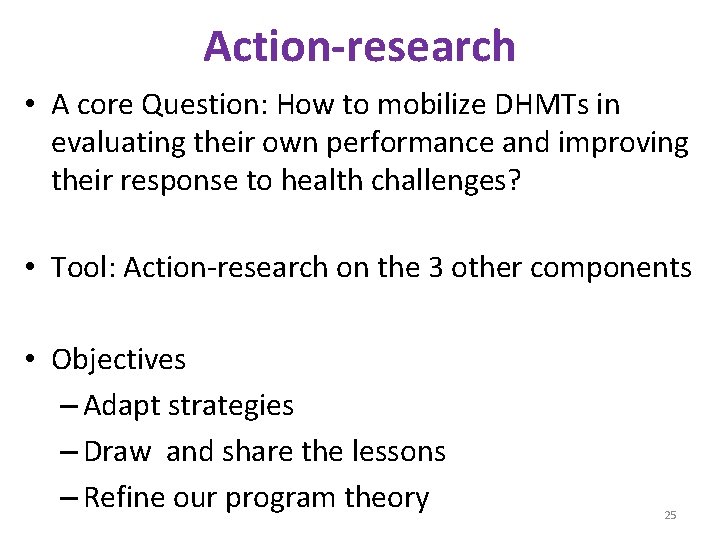 Action-research • A core Question: How to mobilize DHMTs in evaluating their own performance