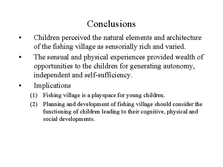 Conclusions • • • Children perceived the natural elements and architecture of the fishing