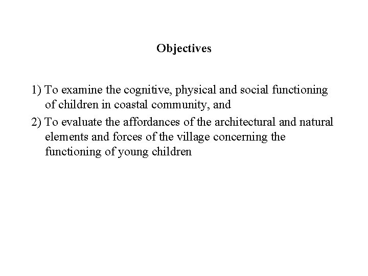 Objectives 1) To examine the cognitive, physical and social functioning of children in coastal