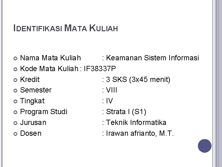 IDENTIFIKASI MATA KULIAH Nama Mata Kuliah : Keamanan Sistem Informasi Kode Mata Kuliah :