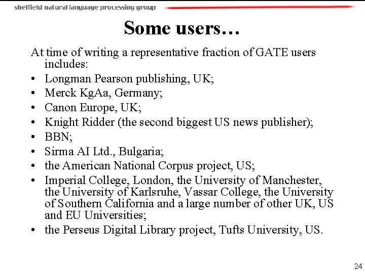 Some users… At time of writing a representative fraction of GATE users includes: •