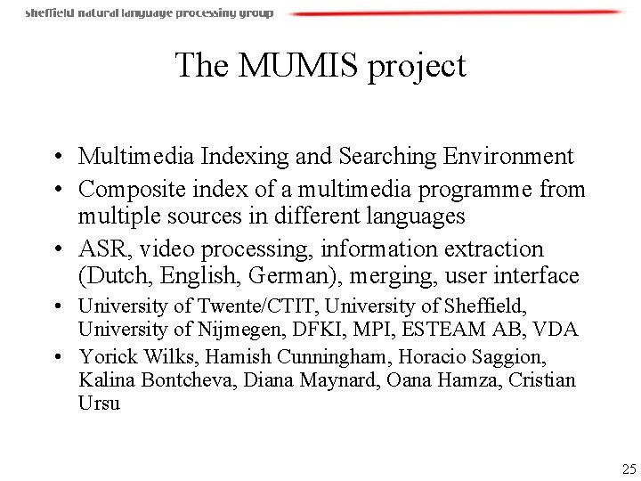 The MUMIS project • Multimedia Indexing and Searching Environment • Composite index of a