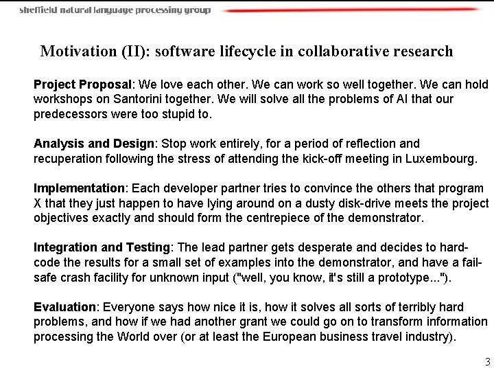  Motivation (II): software lifecycle in collaborative research Project Proposal: We love each other.