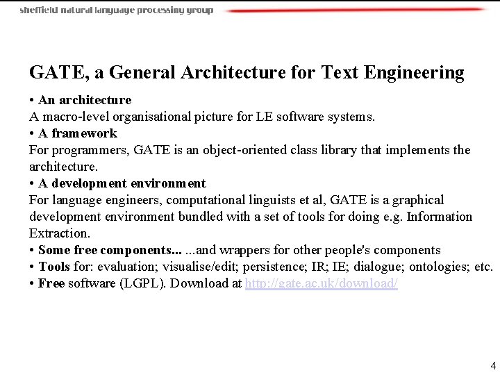  GATE, a General Architecture for Text Engineering • An architecture A macro-level organisational