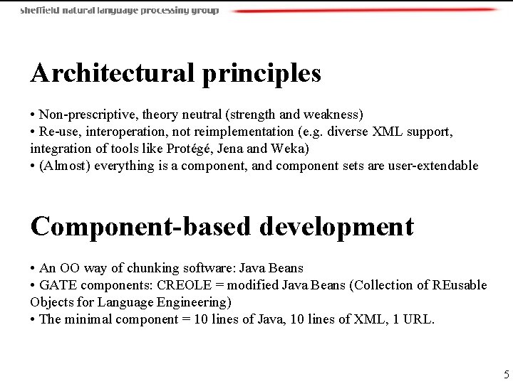  Architectural principles • Non-prescriptive, theory neutral (strength and weakness) • Re-use, interoperation, not