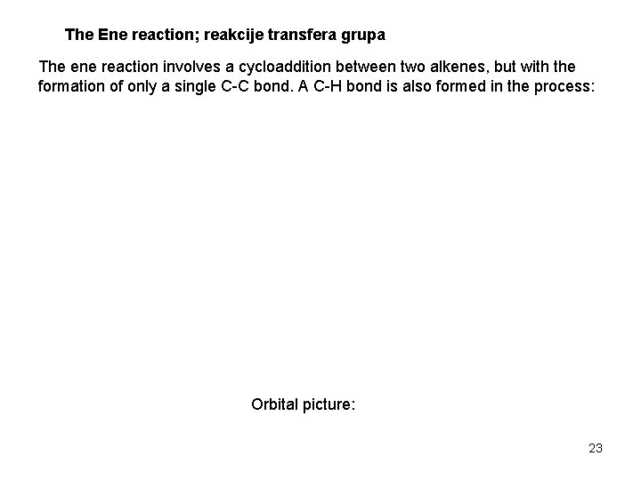 The Ene reaction; reakcije transfera grupa The ene reaction involves a cycloaddition between two