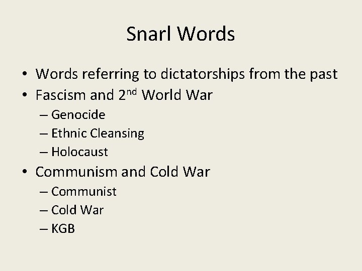 Snarl Words • Words referring to dictatorships from the past • Fascism and 2