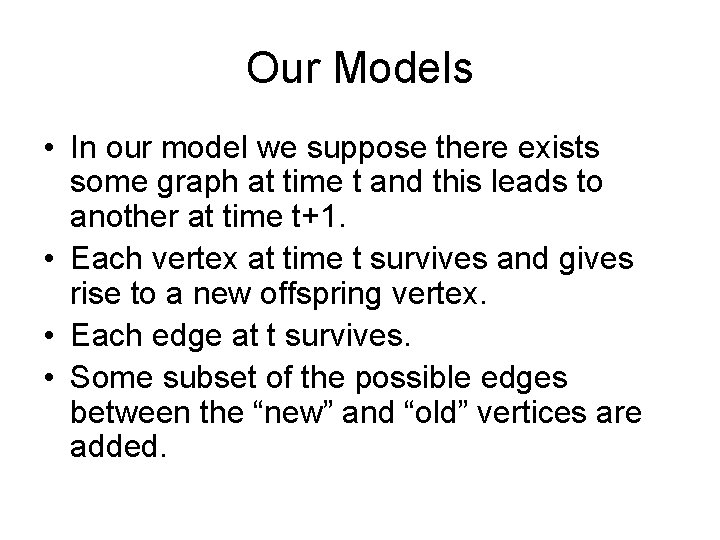 Our Models • In our model we suppose there exists some graph at time Our Models • In our model we suppose there exists some graph at time