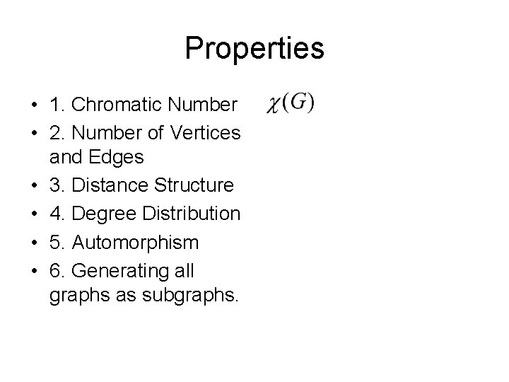 Properties • 1. Chromatic Number • 2. Number of Vertices and Edges • 3. Properties • 1. Chromatic Number • 2. Number of Vertices and Edges • 3.
