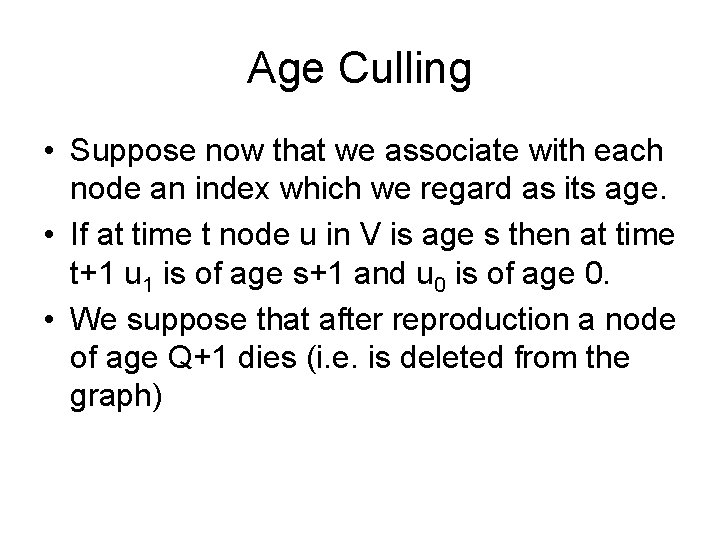 Age Culling • Suppose now that we associate with each node an index which Age Culling • Suppose now that we associate with each node an index which