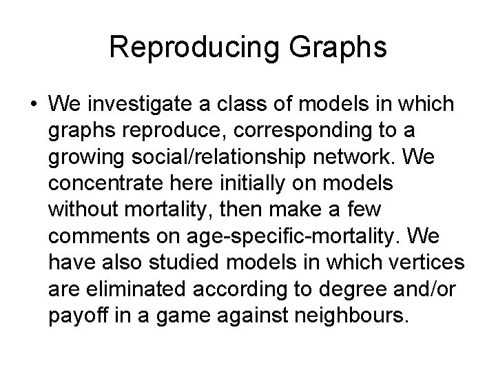 Reproducing Graphs • We investigate a class of models in which graphs reproduce, corresponding Reproducing Graphs • We investigate a class of models in which graphs reproduce, corresponding