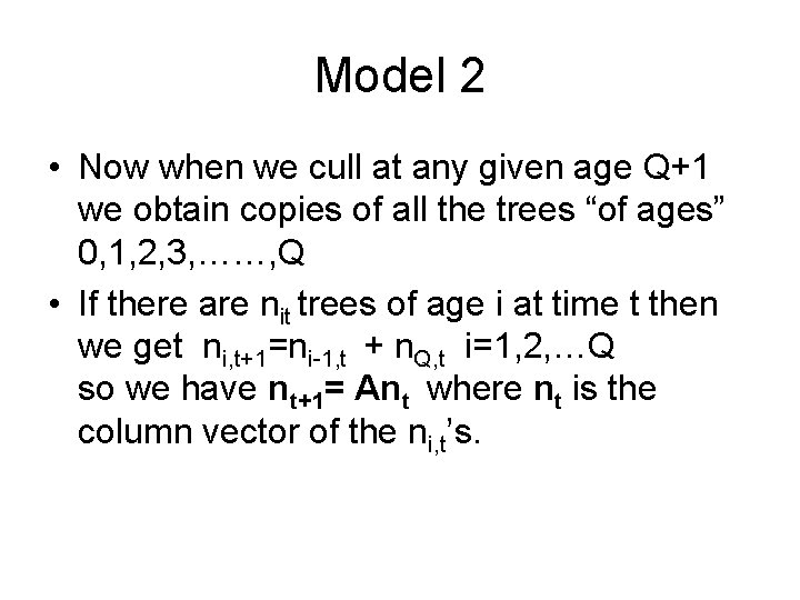 Model 2 • Now when we cull at any given age Q+1 we obtain Model 2 • Now when we cull at any given age Q+1 we obtain