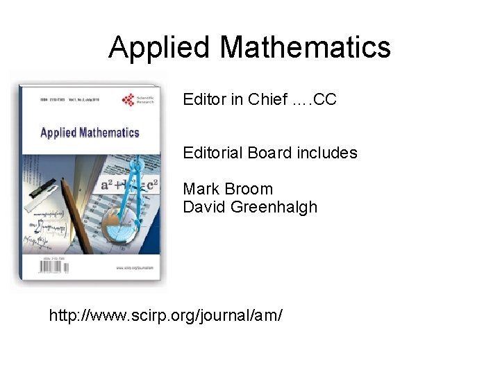 Applied Mathematics • Editor in Chief …. CC Editorial Board includes Mark Broom David Applied Mathematics • Editor in Chief …. CC Editorial Board includes Mark Broom David