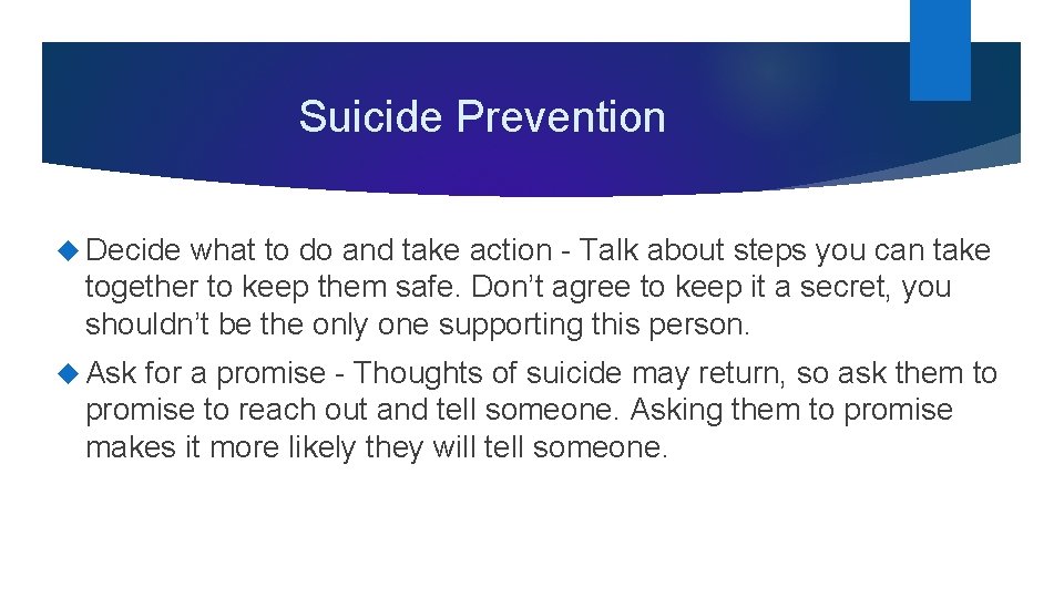 Suicide Prevention Decide what to do and take action - Talk about steps you