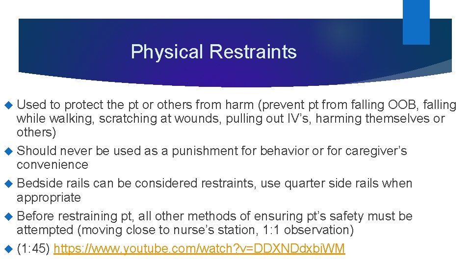 Physical Restraints Used to protect the pt or others from harm (prevent pt from