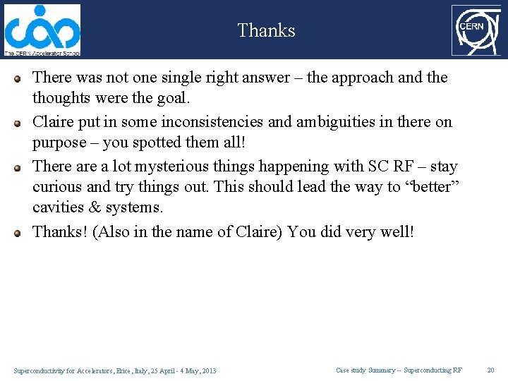 Thanks There was not one single right answer – the approach and the thoughts