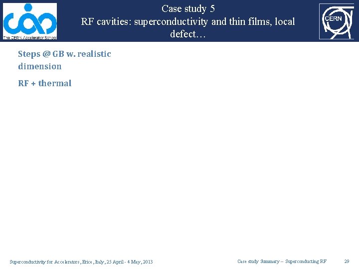 Case study 5 RF cavities: superconductivity and thin films, local defect… Steps @ GB