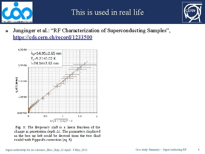 This is used in real life Junginger et al. : “RF Characterization of Superconducting