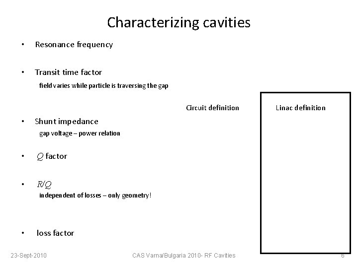 Characterizing cavities • Resonance frequency • Transit time factor field varies while particle is