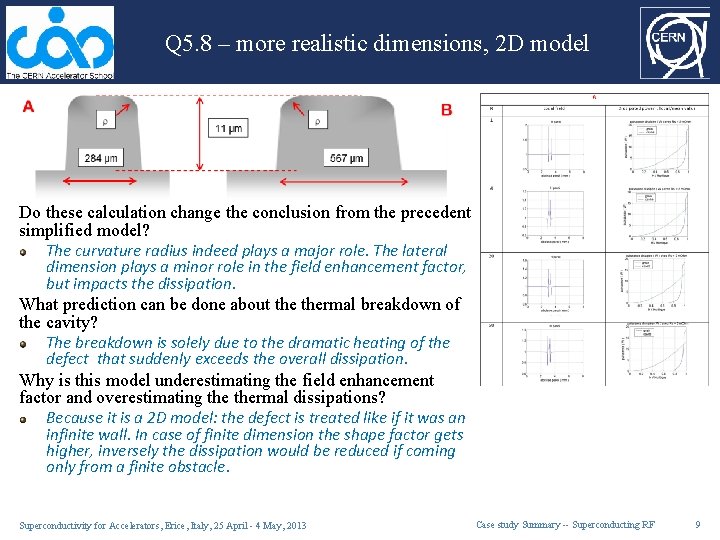 Q 5. 8 – more realistic dimensions, 2 D model Do these calculation change