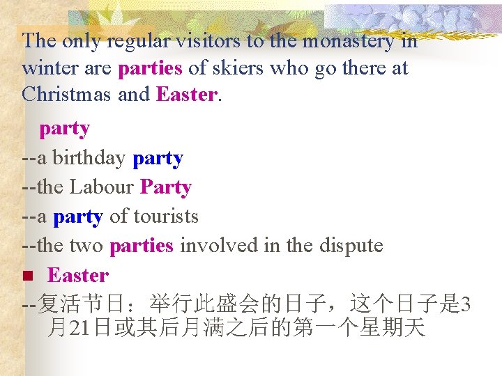 The only regular visitors to the monastery in winter are parties of skiers who