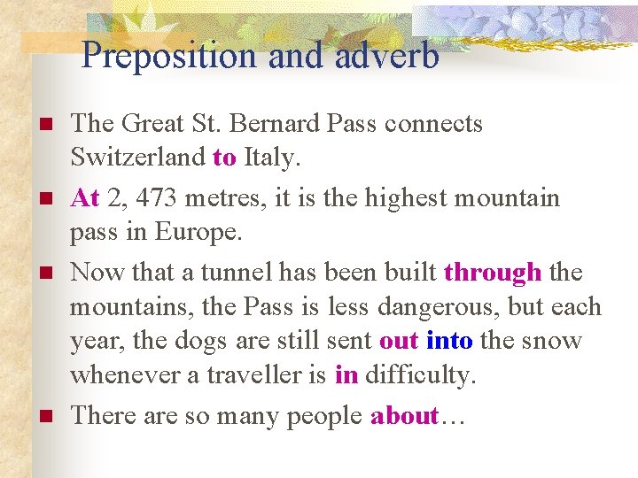 Preposition and adverb n n The Great St. Bernard Pass connects Switzerland to Italy.