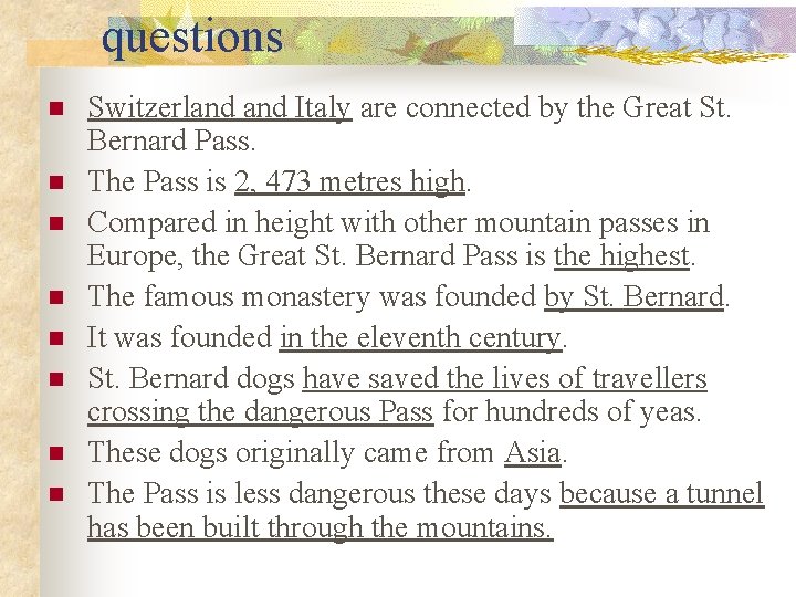 questions n n n n Switzerland Italy are connected by the Great St. Bernard