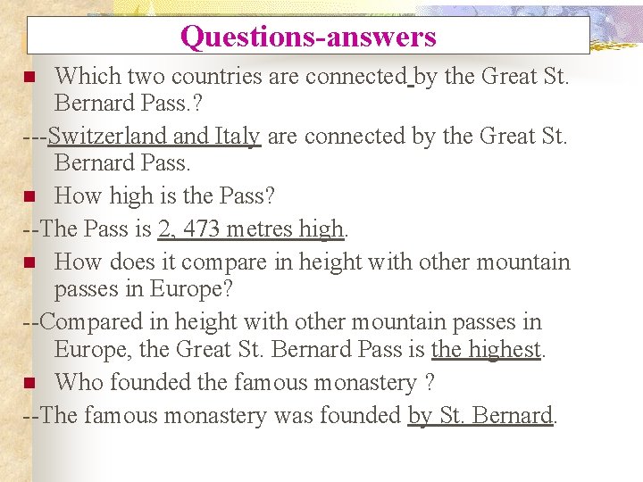 Questions-answers Which two countries are connected by the Great St. Bernard Pass. ? ---Switzerland