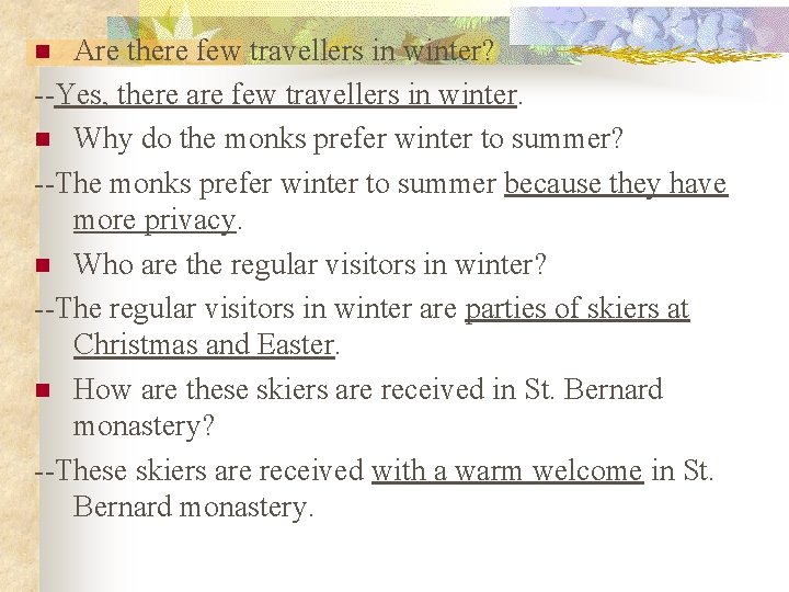 Are there few travellers in winter? --Yes, there are few travellers in winter. n