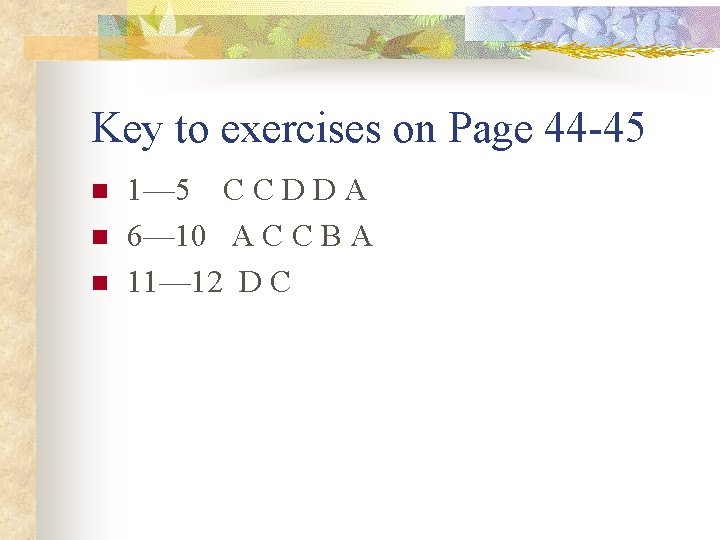 Key to exercises on Page 44 -45 n n n 1— 5 C C