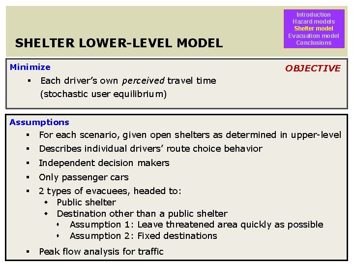 SHELTER LOWER-LEVEL MODEL Minimize § Introduction Hazard models Shelter model Evacuation model Conclusions OBJECTIVE