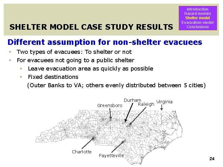 SHELTER MODEL CASE STUDY RESULTS Introduction Hazard models Shelter model Evacuation model Conclusions Different