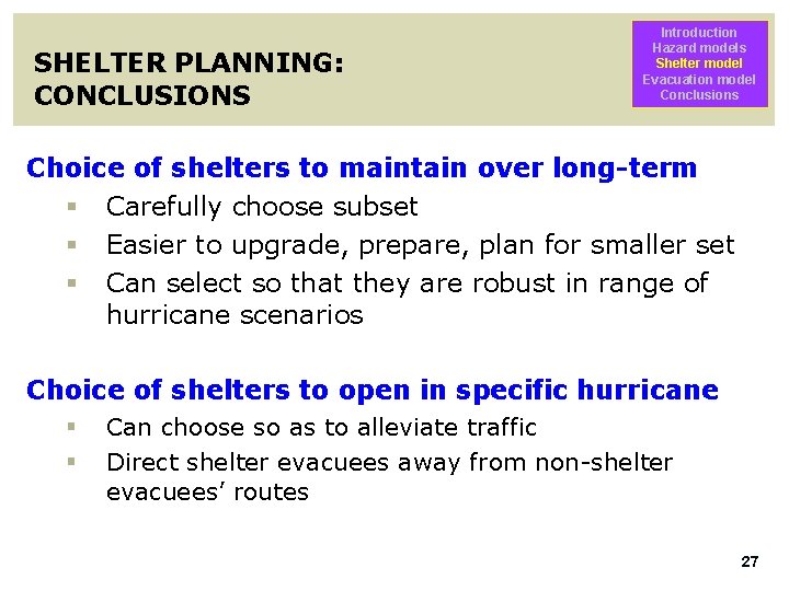 SHELTER PLANNING: CONCLUSIONS Introduction Hazard models Shelter model Evacuation model Conclusions Choice of shelters